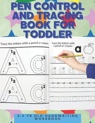 Pen Control and Tracing Book for Toddler: 3 -5 Yr Old Handwriting Workbook - Cool and Fun Nursery HomeSchool Learning Materials for 2,3,4 and 5 year o by Press, Krafty Kids