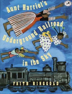 Aunt Harriet's Underground Railroad in the Sky by Ringgold, Faith
