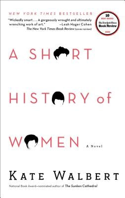 A Short History of Women by Walbert, Kate