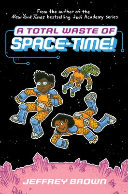 A Total Waste of Space-Time! by Brown, Jeffrey