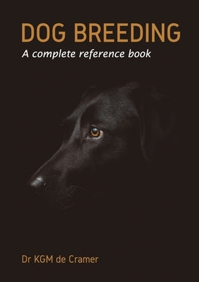 Dog Breeding: A complete reference book by de Cramer, Kurt