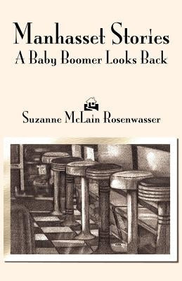 Manhasset Stories: A Baby Boomer Looks Back by Rosenwasser, Suzanne McLain