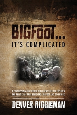 Bigfoot .... It's Complicated by Riggleman, Denver