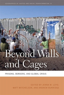 Beyond Walls and Cages: Prisons, Borders, and Global Crisis by Mountz, Alison