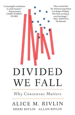 Divided We Fall: Why Consensus Matters by Rivlin, Alice M.