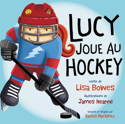 Lucy Joue Au Hockey by Bowes, Lisa