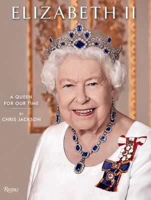 Elizabeth II: A Queen for Our Time by Jackson, Chris