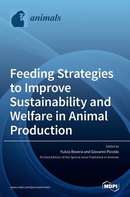 Feeding Strategies to Improve Sustainability and Welfare in Animal Production by Bovera, Fulvia