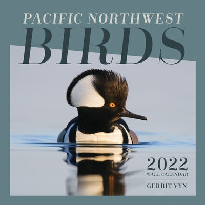 Pacific Northwest Birds: 2022 Wall Calendar by Vyn, Gerrit