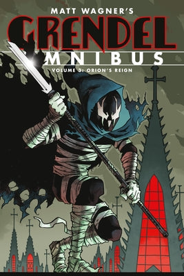 Grendel Omnibus Volume 3: Orion's Reign (Second Edition) by Wagner, Matt