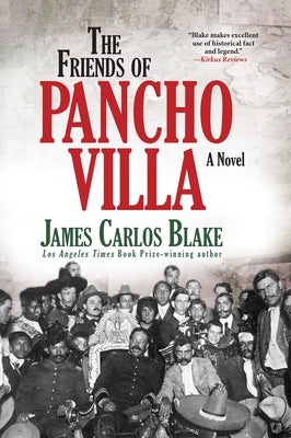 The Friends of Pancho Villa by Blake, James Carlos