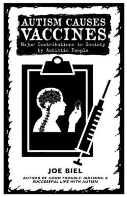 Autism Causes Vaccines: Stories of Neurodiverse Inventors and Discoveries by Biel, Joe