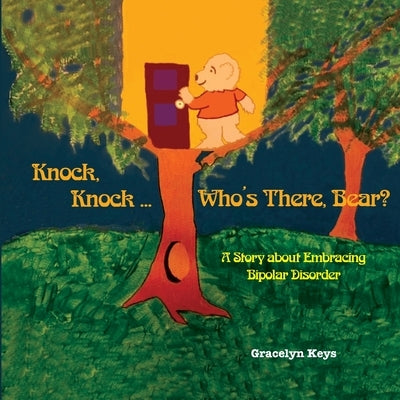 Knock, Knock ... Who's There, Bear? A Story about Embracing Bipolar Disorder by Keys, Gracelyn