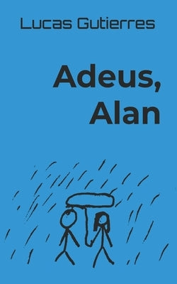 Adeus, Alan by Gutierres, Lucas