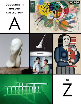 Guggenheim Museum Collection: A to Z: Fourth Edition by Spector, Nancy