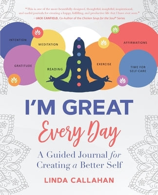 I'M GREAT Every Day: A Guided Journal for Creating a Better Self by Callahan, Linda