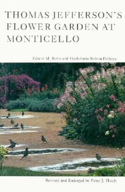 Thomas Jefferson's Flower Garden at Monticello, 3rd Ed by Hatch, Peter J.