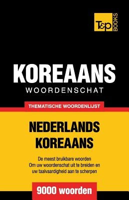 Thematische woordenschat Nederlands-Koreaans - 9000 woorden by Taranov, Andrey