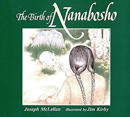 Birth of Nanabosho by McLellan, Joe