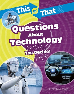 This or That Questions about Technology: You Decide! by Bearce, Stephanie