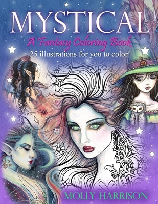 Mystical - A Fantasy Coloring Book: Mystical Creatures For you to Color! by Harrison, Molly