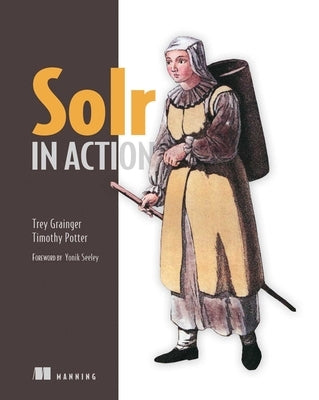 Solr in Action by Grainger, Trey