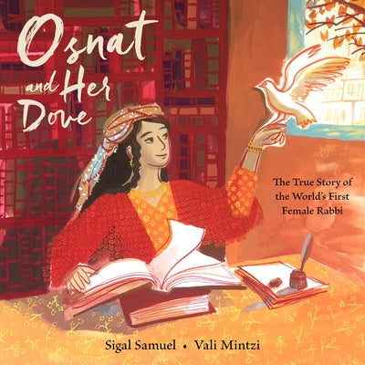 Osnat and Her Dove: The True Story of the World's First Female Rabbi by Samuel, Sigal