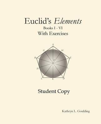 Euclid's Elements with Exercises by Goulding, Kathryn