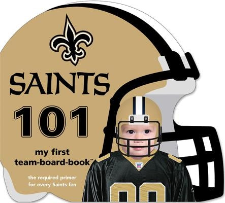 New Orleans Saints 101 by Epstein, Brad M.