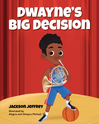 Dwayne's Big Decision by Jeffrey, Jackson