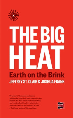 The Big Heat: Earth on the Brink by St Clair, Jeffrey