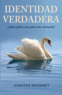 Identidad Verdadera: ¿Sabes quién y de quién eres realmente? by Brommet, Jennifer