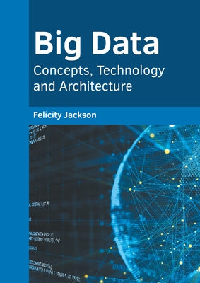 Big Data: Concepts, Technology and Architecture by Jackson, Felicity