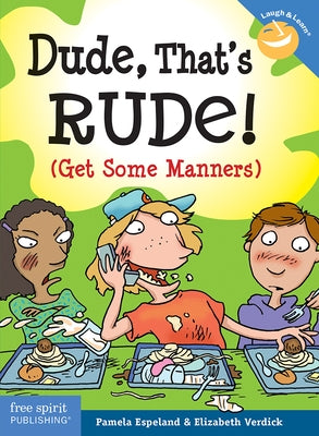 Dude, That's Rude!: (Get Some Manners) by Espeland, Pamela