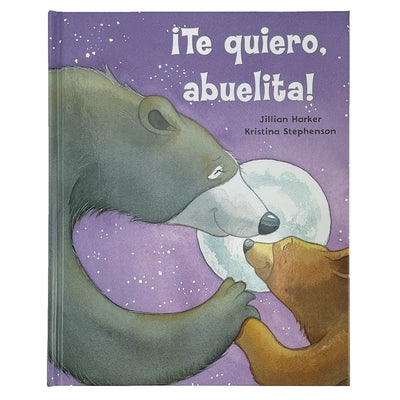 ¡Te Quiero, Abuelita! I Love You, Grandma! (Spanish Edition) by Parragon Books