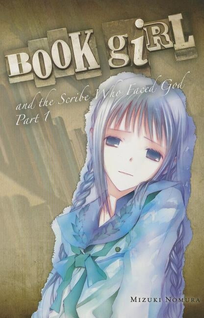 Book Girl and the Scribe Who Faced God, Part 1 (Light Novel) by Nomura, Mizuki