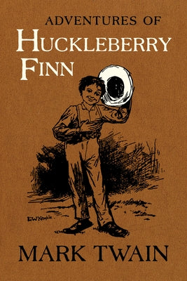 Adventures of Huckleberry Finn: The Authoritative Text with Original Illustrations Volume 9 by Twain, Mark