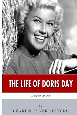 American Legends: The Life of Doris Day by Charles River Editors
