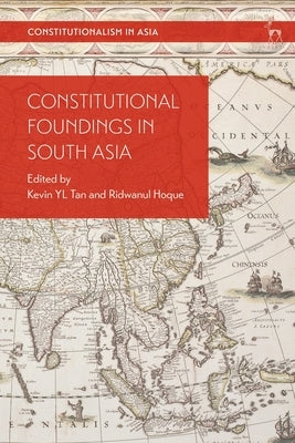 Constitutional Foundings in South Asia by Tan, Kevin Yl