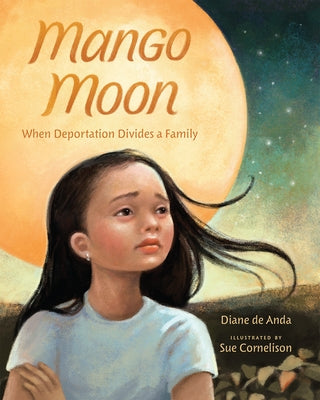 Mango Moon: When Deportation Divides a Family by de Anda, Diane