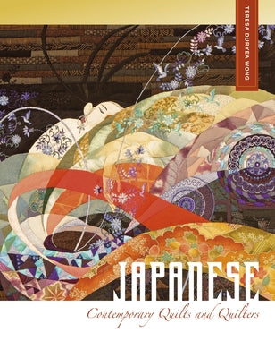 Japanese Contemporary Quilts and Quilters: The Story of an American Import by Duryea Wong, Teresa