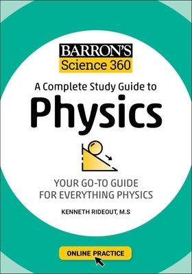Barron's Science 360: A Complete Study Guide to Physics with Online Practice by Rideout, Kenneth