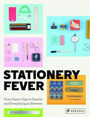 Stationery Fever: From Paper Clips to Pencils and Everything in Between by Komurki, John Z.