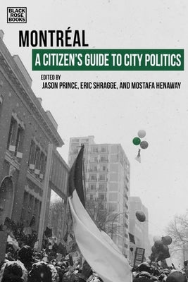 A Citizen's Guide to City Politics: Montreal by Shragge, Eric