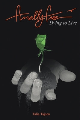 Finally Free: Dying to Live by Tajeen, Talia