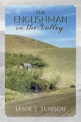 The Englishman in the Valley by Tunison, Leslie J.