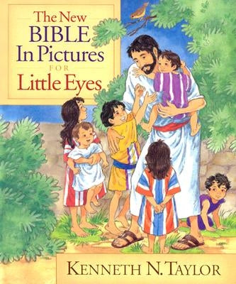 The New Bible in Pictures for Little Eyes by Taylor, Kenneth N.