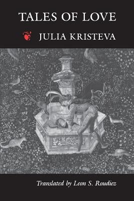 Tales of Love by Kristeva, Julia