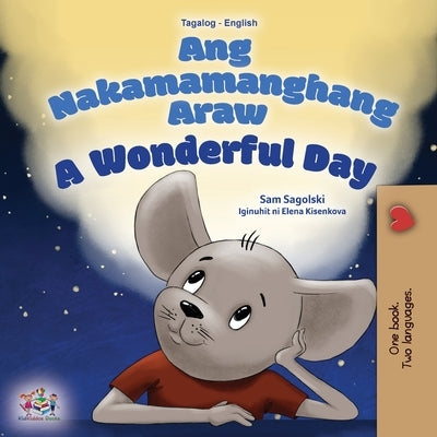 A Wonderful Day (Tagalog English Bilingual Children's Book) by Sagolski, Sam