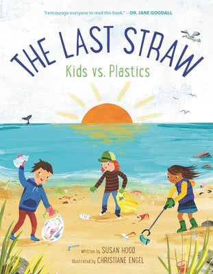The Last Straw: Kids vs. Plastics by Hood, Susan